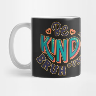 Unity Day Orange Shirt Anti Bullying Be Kind Bruh Kindness Mug